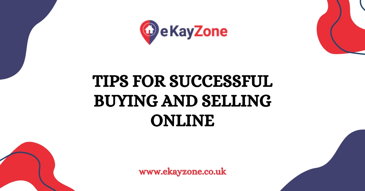 How to Make the Most out of eKayzone: Tips for Successful Buying and Selling Online